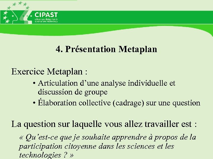 4. Présentation Metaplan Exercice Metaplan : • Articulation d’une analyse individuelle et discussion de