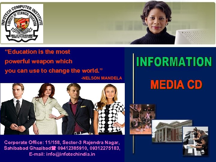 “Education is the most powerful weapon which you can use to change the world.