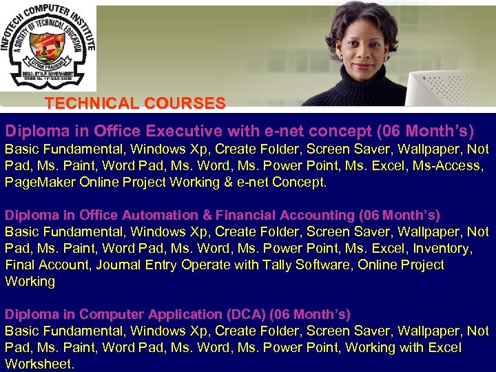 TECHNICAL COURSES Diploma in Office Executive with e-net concept (06 Month’s) Basic Fundamental, Windows
