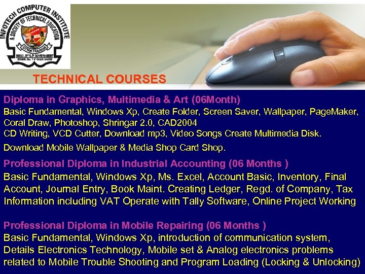 TECHNICAL COURSES Diploma in Graphics, Multimedia & Art (06 Month) Basic Fundamental, Windows Xp,