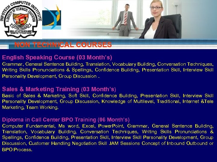 NON TECHNICAL COURSES English Speaking Course (03 Month’s) Grammar, General Sentence Building, Translation, Vocabulary