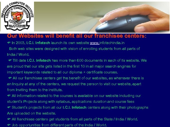 Our Websites will benefit all our franchisee centers: In 2003, I. C. I. Infotech
