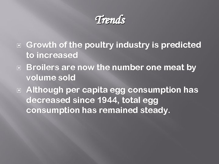 Trends Growth of the poultry industry is predicted to increased Broilers are now the