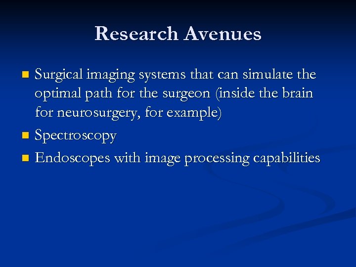Research Avenues Surgical imaging systems that can simulate the optimal path for the surgeon