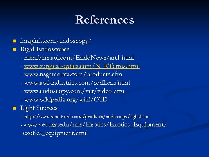 References n n n imaginis. com/endoscopy/ Rigid Endoscopes - members. aol. com/Endo. News/art 1.