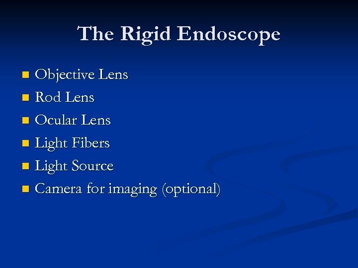 The Rigid Endoscope Objective Lens n Rod Lens n Ocular Lens n Light Fibers
