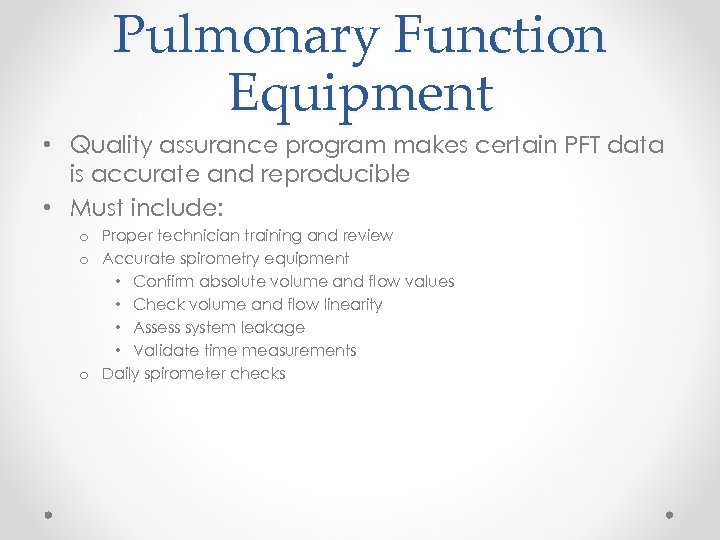 Pulmonary Function Equipment • Quality assurance program makes certain PFT data is accurate and