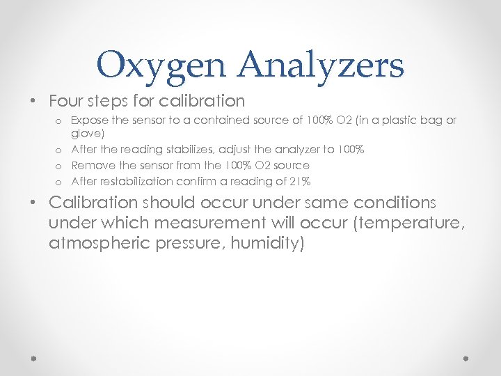 Oxygen Analyzers • Four steps for calibration o Expose the sensor to a contained