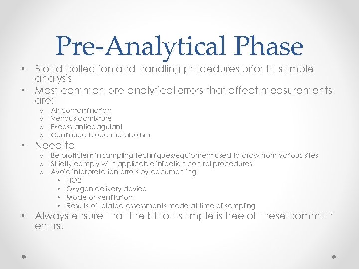 Pre-Analytical Phase • Blood collection and handling procedures prior to sample analysis • Most