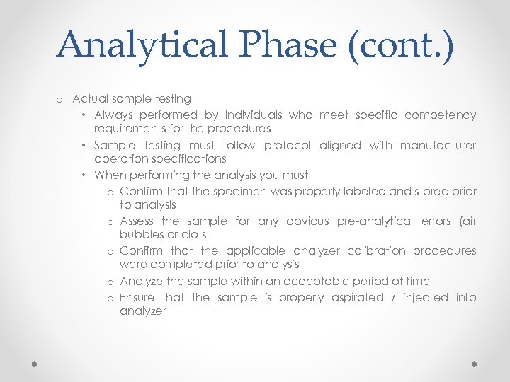 Analytical Phase (cont. ) o Actual sample testing • Always performed by individuals who