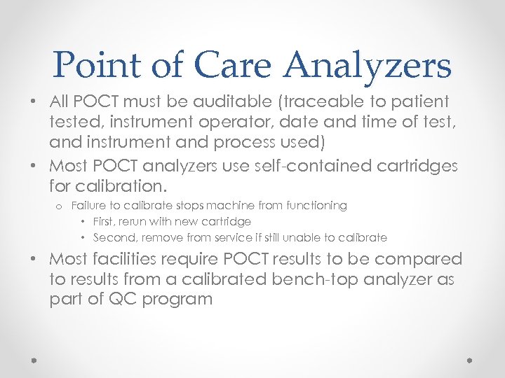 Point of Care Analyzers • All POCT must be auditable (traceable to patient tested,