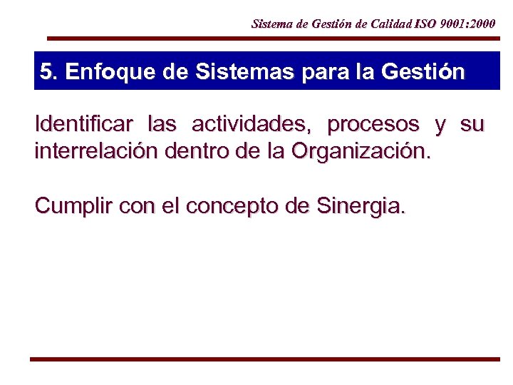 Sistema de Gestión de Calidad ISO 9001: 2000 5. Enfoque de Sistemas para la