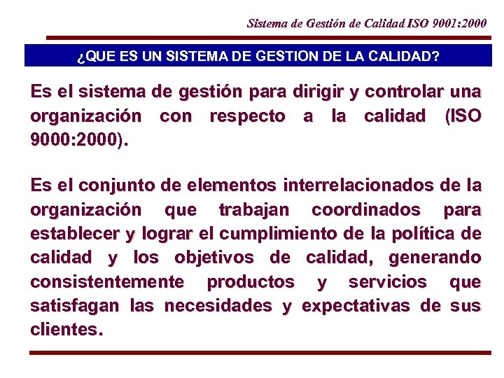 Sistema de Gestión de Calidad ISO 9001: 2000 ¿QUE ES UN SISTEMA DE GESTION