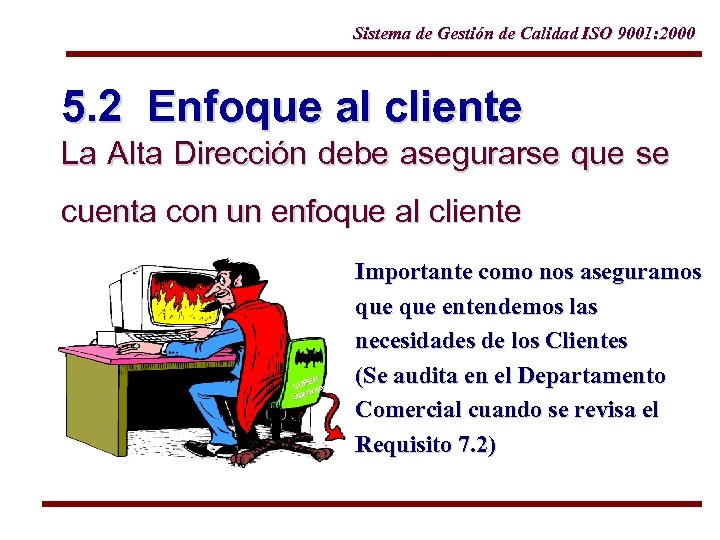Sistema de Gestión de Calidad ISO 9001: 2000 5. 2 Enfoque al cliente La