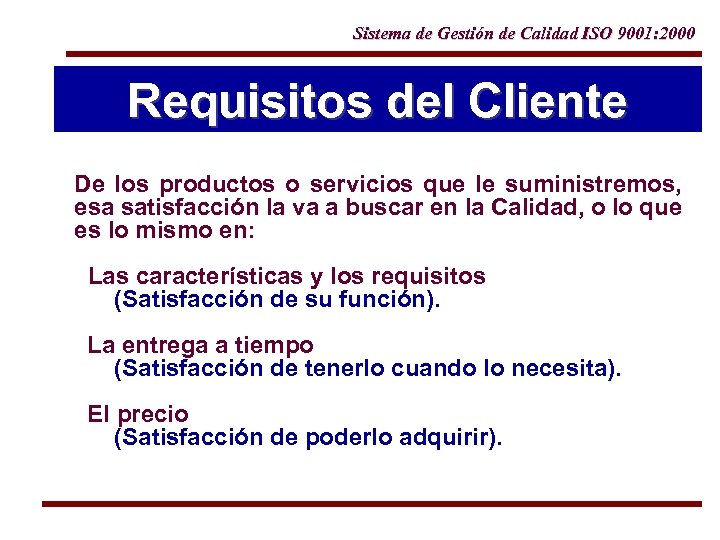 Sistema de Gestión de Calidad ISO 9001: 2000 Requisitos del Cliente De los productos
