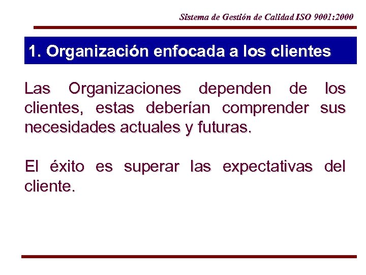 Sistema de Gestión de Calidad ISO 9001: 2000 1. Organización enfocada a los clientes