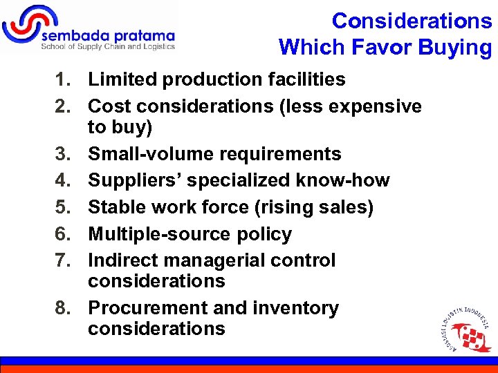 Considerations Which Favor Buying 1. Limited production facilities 2. Cost considerations (less expensive to