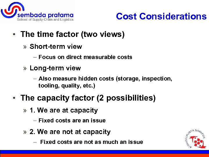 Cost Considerations • The time factor (two views) » Short-term view – Focus on