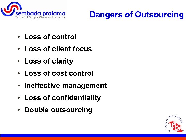 Dangers of Outsourcing • Loss of control • Loss of client focus • Loss