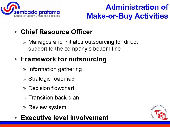 Administration of Make-or-Buy Activities • Chief Resource Officer » Manages and initiates outsourcing for