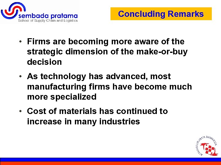 Concluding Remarks • Firms are becoming more aware of the strategic dimension of the
