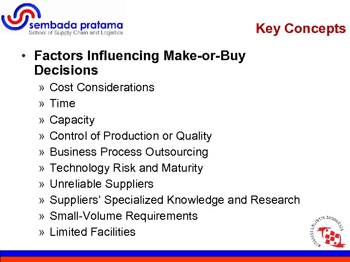 Key Concepts • Factors Influencing Make-or-Buy Decisions » » » » » 3 Cost