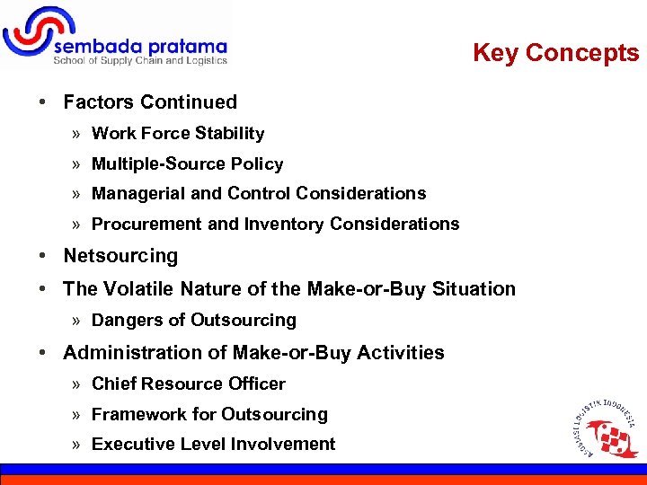 Key Concepts • Factors Continued » Work Force Stability » Multiple-Source Policy » Managerial