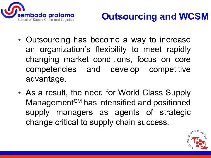 Outsourcing and WCSM • Outsourcing has become a way to increase an organization’s flexibility