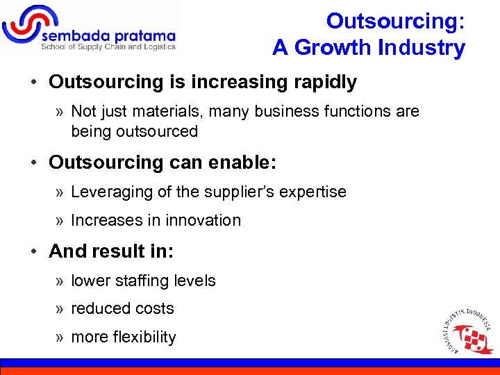 Outsourcing: A Growth Industry • Outsourcing is increasing rapidly » Not just materials, many