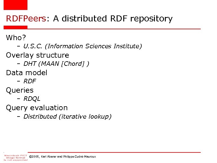 RDFPeers: A distributed RDF repository Who? – U. S. C. (Information Sciences Institute) Overlay