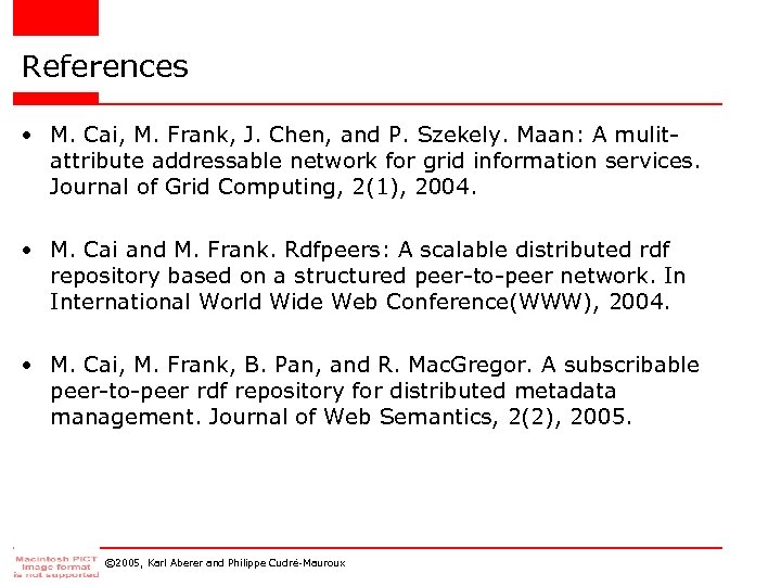References • M. Cai, M. Frank, J. Chen, and P. Szekely. Maan: A mulitattribute