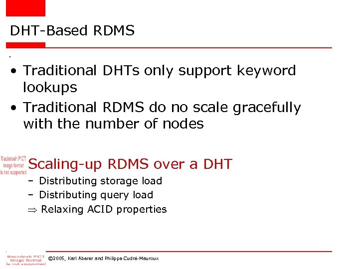 DHT-Based RDMS • • Traditional DHTs only support keyword lookups • Traditional RDMS do