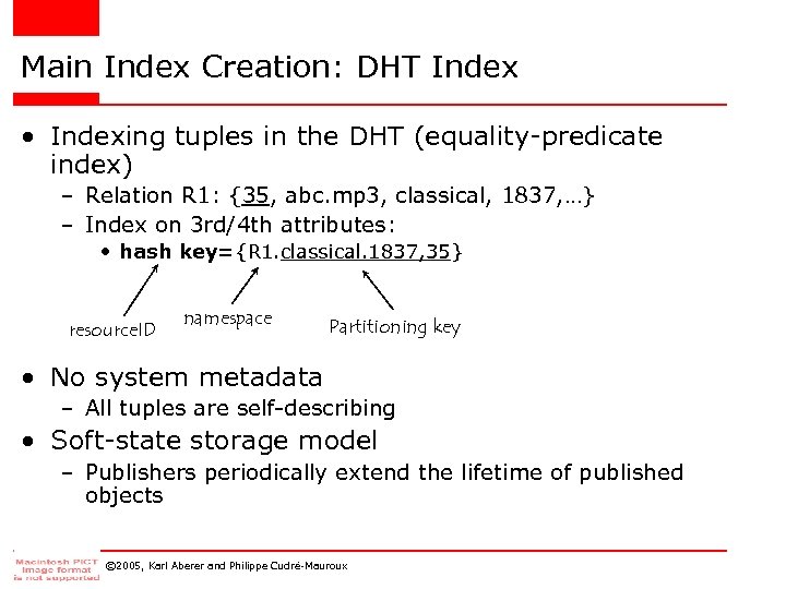 Main Index Creation: DHT Index • Indexing tuples in the DHT (equality-predicate index) –