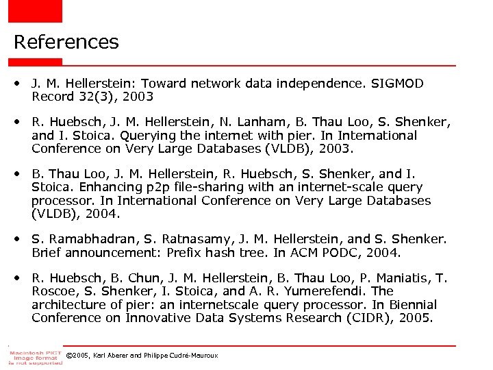 References • J. M. Hellerstein: Toward network data independence. SIGMOD Record 32(3), 2003 •
