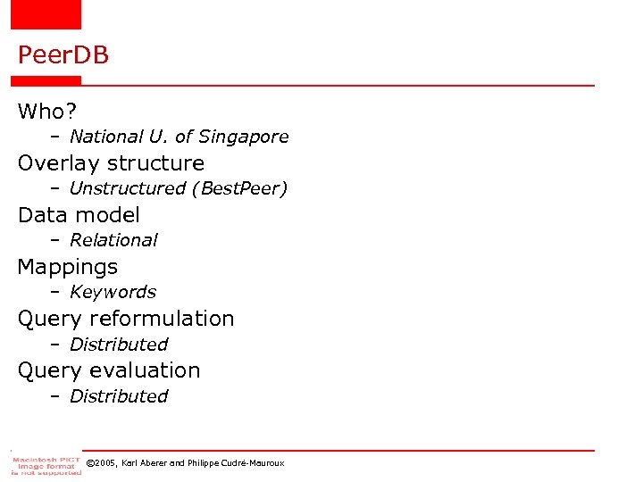 Peer. DB Who? – National U. of Singapore Overlay structure – Unstructured (Best. Peer)