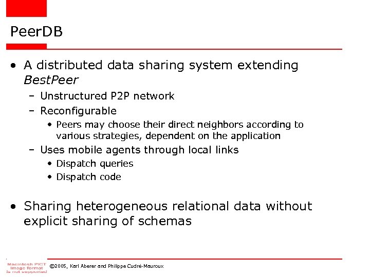 Peer. DB • A distributed data sharing system extending Best. Peer – Unstructured P