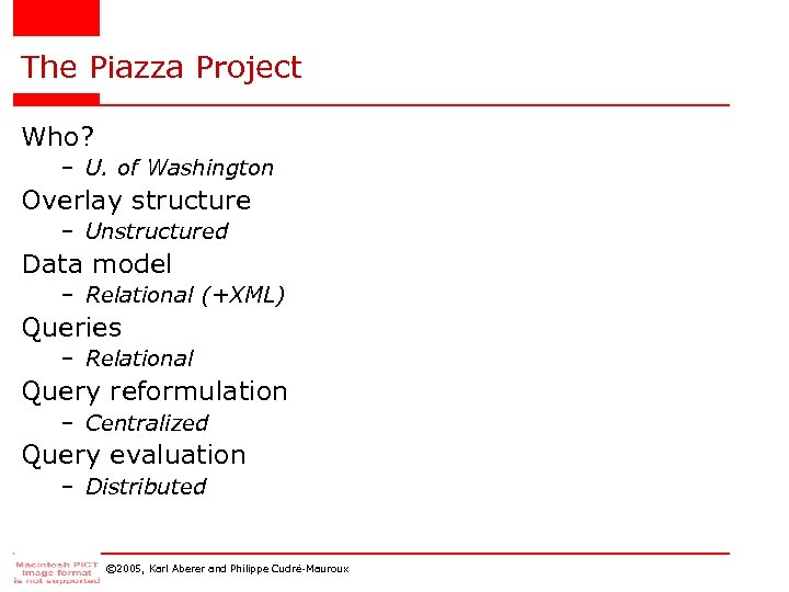The Piazza Project Who? – U. of Washington Overlay structure – Unstructured Data model