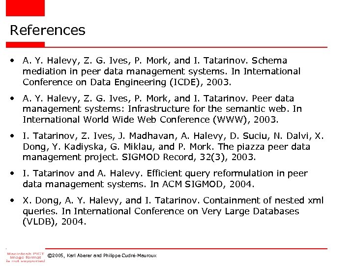 References • A. Y. Halevy, Z. G. Ives, P. Mork, and I. Tatarinov. Schema