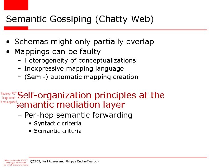Semantic Gossiping (Chatty Web) • • Schemas might only partially overlap • Mappings can