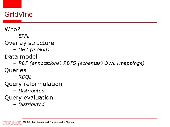 Grid. Vine Who? – EPFL Overlay structure – DHT (P-Grid) Data model – RDF
