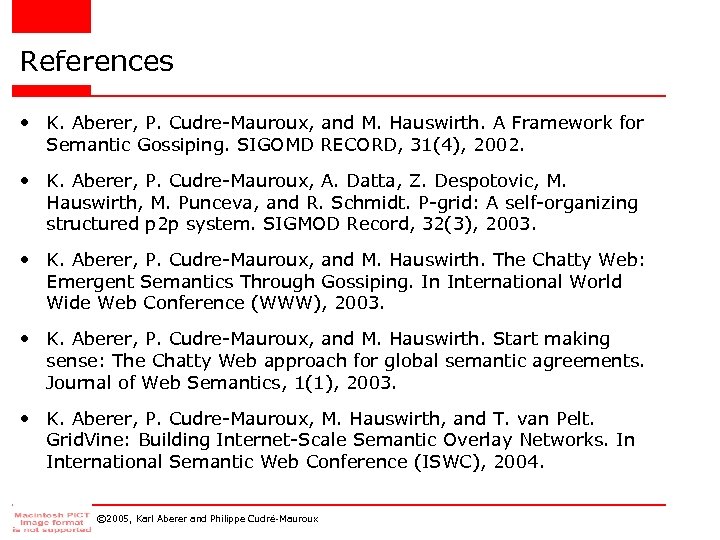 References • K. Aberer, P. Cudre-Mauroux, and M. Hauswirth. A Framework for Semantic Gossiping.