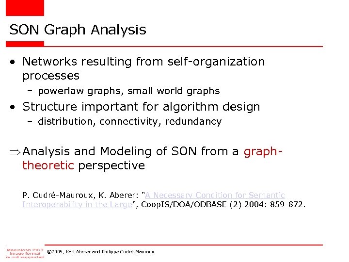 SON Graph Analysis • Networks resulting from self-organization processes – powerlaw graphs, small world