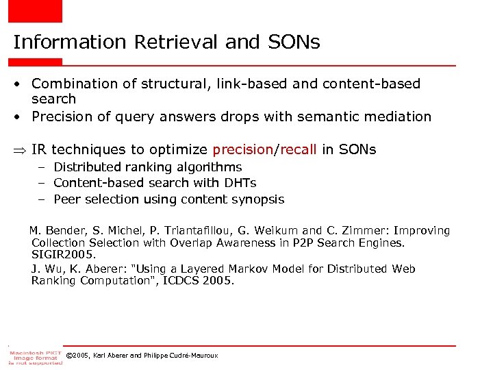 Information Retrieval and SONs • Combination of structural, link-based and content-based search • Precision