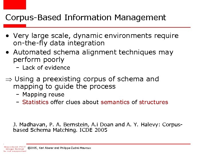 Corpus-Based Information Management • Very large scale, dynamic environments require on-the-fly data integration •