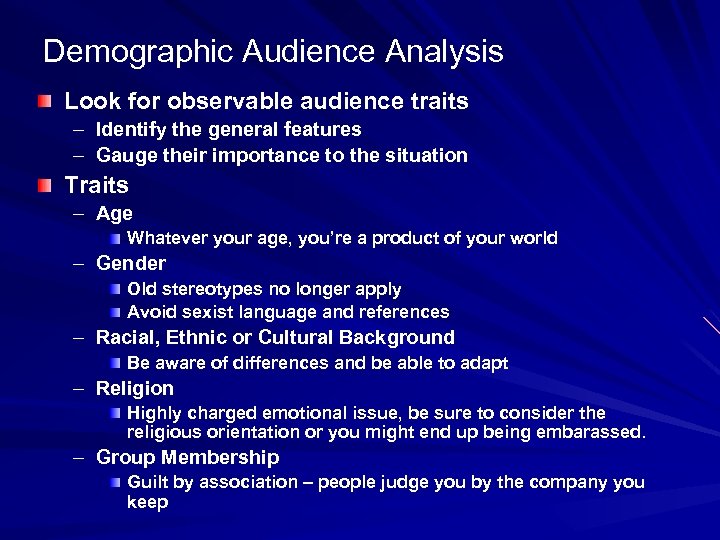 Demographic Audience Analysis Look for observable audience traits – Identify the general features –