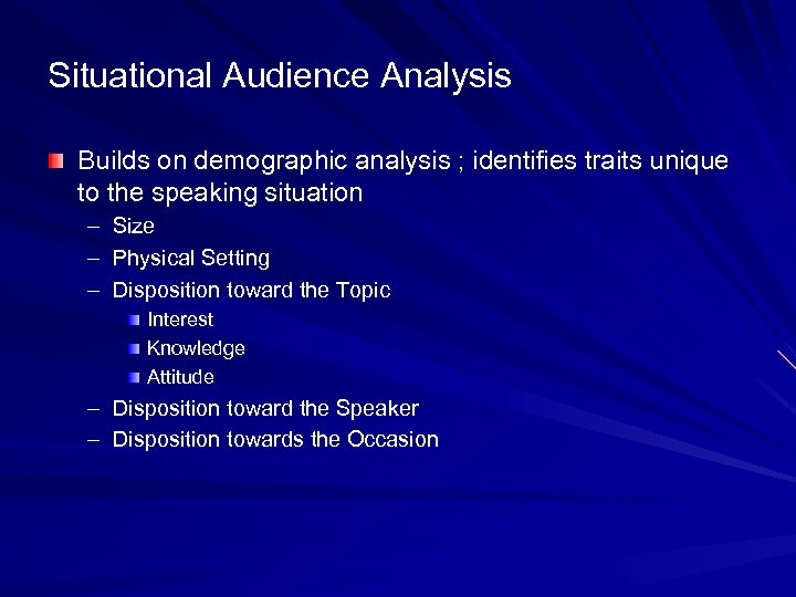 Situational Audience Analysis Builds on demographic analysis ; identifies traits unique to the speaking