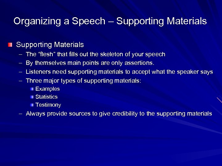 Organizing a Speech – Supporting Materials – – The “flesh” that fills out the