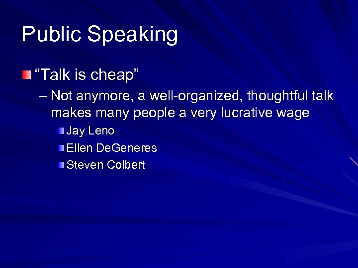 Public Speaking “Talk is cheap” – Not anymore, a well-organized, thoughtful talk makes many