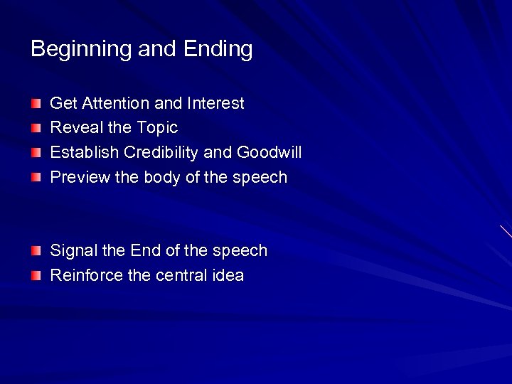 Beginning and Ending Get Attention and Interest Reveal the Topic Establish Credibility and Goodwill