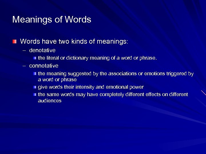 Meanings of Words have two kinds of meanings: – denotative the literal or dictionary